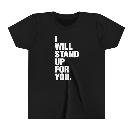 I Will Stand Up For You [Youth Short Sleeve Tee]