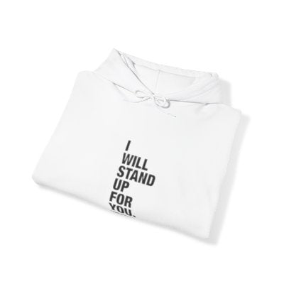 I Will Stand Up For You [Unisex Heavy Blend™ Hooded Sweatshirt]